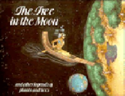 The tree in the moon and other legends of plants and trees