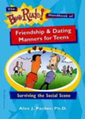 The how rude! handbook of friendship & dating manners for teens : surviving the social scene