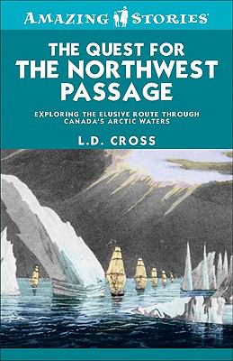 Quest for the Northwest Passage : exploring the elusive route through Canada's Arctic waters