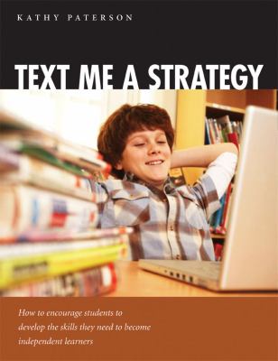 Text me a strategy : how to encourage students to develop the skills they need to become independent learners