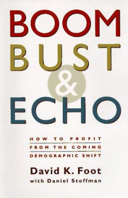 Boom, bust & echo : how to profit from the coming demographic shift