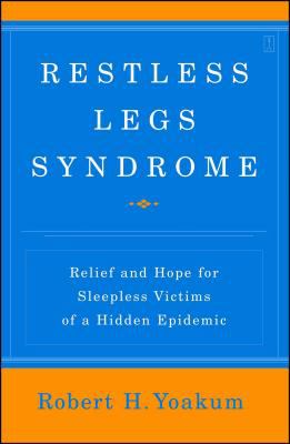 Restless legs syndrome : relief and hope for sleepless victims of a hidden epidemic