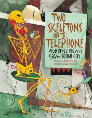 Two skeletons on the telephone and other poems from Tough City