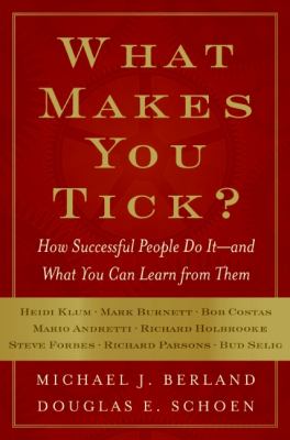 What makes you tick : how successful people do it ... and what you can learn from them