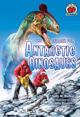 The Search for Antarctic Dinosaurs / By Sally M. Walkers ; illustrated by John Bindon.