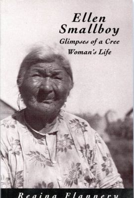 Ellen Smallboy : glimpses of a Cree woman's life