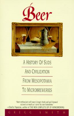 Beer : a history of suds and civilization from Mesopotamia to microbreweries