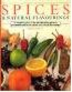 Spices and natural flavourings : a complete guide to the identification and uses of common and exotic spices and natural flavourings