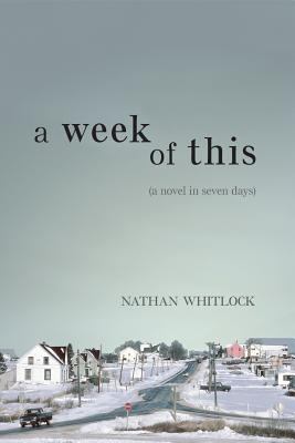 A week of this : a novel in seven days