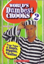 Worlds dumbest crooks 2 : true tales of goofs, giggles & gaffes