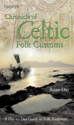 Chronicle of Celtic folk customs : a day-to-day guide to folk traditions