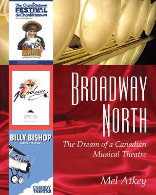 Broadway north : the dream of a Canadian musical theatre