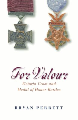 For valour : Victoria Cross and Medal of Honor battles
