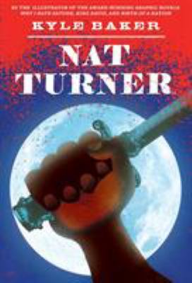 Nat Turner : by Kyle Baker.