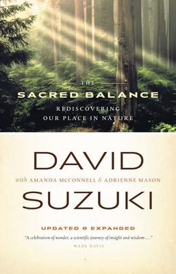 The sacred balance : rediscovering our place in nature, updated & expanded