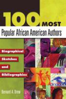 100 most popular African American authors : biographical sketches and bibliographies