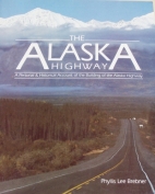 The Alaska Highway : a personal & historical account of the building of the Alaska Highway