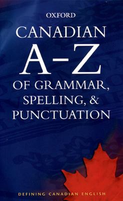 Canadian A to Z of grammar, spelling, & punctuation