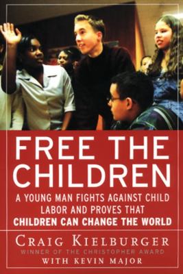 Free the children : a young man fights against child labor and proves that children can change the world