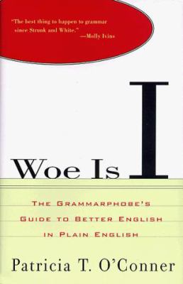 Woe is I : the grammarphobe's guide to better English in plain English