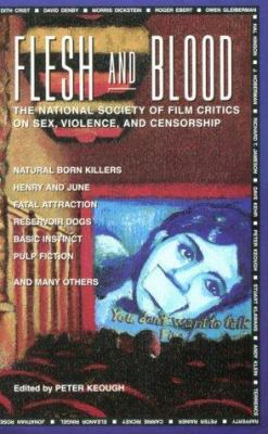 Flesh and blood : the National Society of Film Critics on sex, violence, and censorship