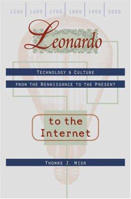Leonardo to the internet : technology & culture from the Renaissance to the present