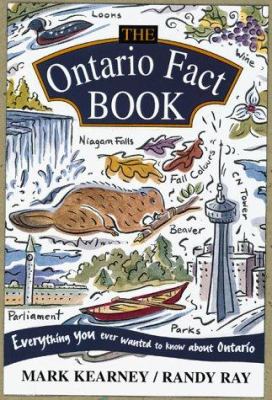 The Ontario fact book : everything you ever wanted to know about Ontario