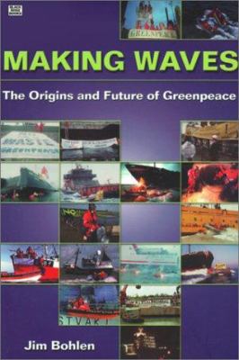 Making waves : the origins and future of Greenpeace