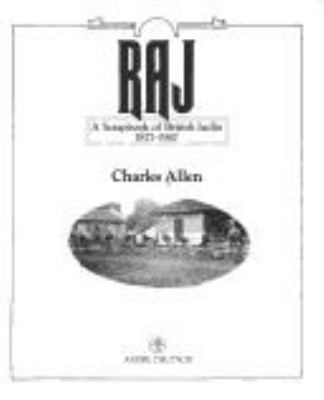 Raj : a scrapbook of British India, 1877-1947