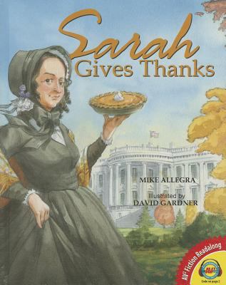 Sarah gives thanks : how Thanksgiving became a National Holiday