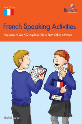French speaking activities : fun ways to get KS2 pupils to talk to each other in French