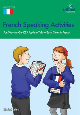 French speaking activities : fun ways to get KS3 pupils to talk to each other in French