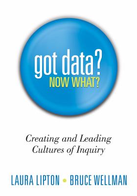 Got data? now what? : creating and leading cultures of inquiry