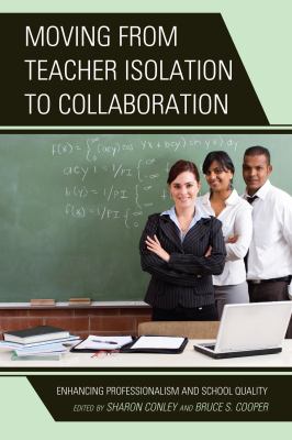 Moving from teacher isolation to collaboration : enhancing professionalism and school quality
