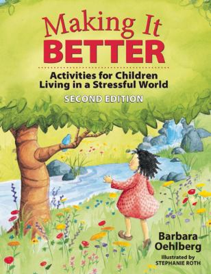 Making it better : activities for children living in a stressful world