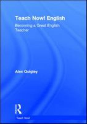 Teach now! English : becoming a great English teacher