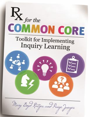 Rx for the common core : toolkit for implementing inquiry learning