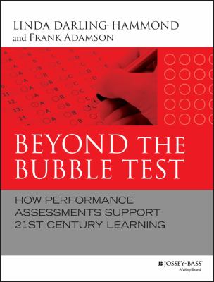 Beyond the bubble test : how performance assessments support 21st century learning