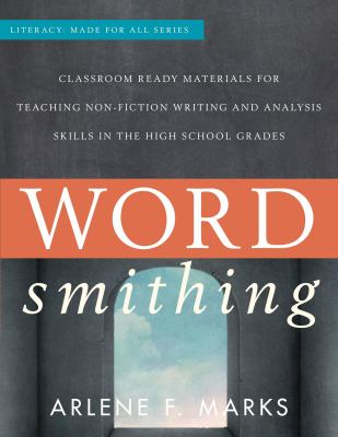 Wordsmithing : classroom ready materials for teaching nonfiction writing and analysis skills in the high school grades