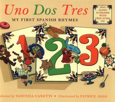 Uno dos tres : my first Spanish rhymes