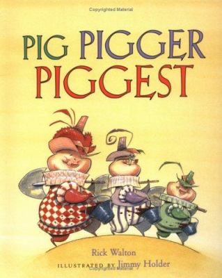Pig, Pigger, Piggest