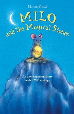 Milo and the magical stones : an environmental story with two endings