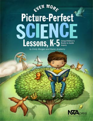 Even more picture-perfect science lessons, K-5 : using children's books to guide inquiry