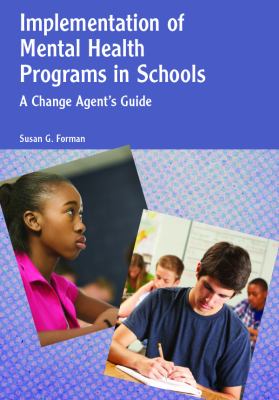 Implementation of mental health programs in schools : a change agent's guide