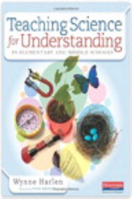 Teaching science for understanding in elementary and middle schools