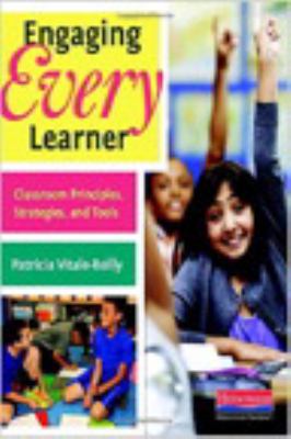 Engaging every learner : classroom principles, strategies, and tools