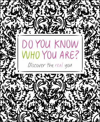 Do you know who you are? : discover the real you