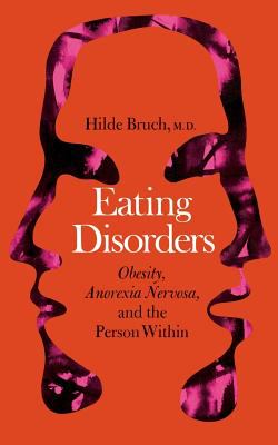 Eating disorders : obesity, anorexia nervosa, and the person within