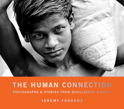 The human connection : photographs and stories from Bangladesh and Nepal