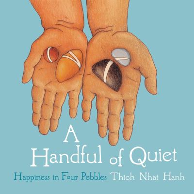 A handful of quiet : happiness in four pebbles